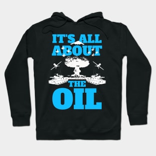 It's All About The Oil Anti-War Political Antiwar Hoodie